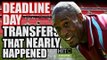 Deadline Day Transfers That NEARLY Happened