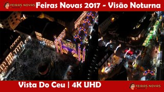Feiras Novas 2017 - Visão Noturna - Vista Do Ceu - 4K UHD