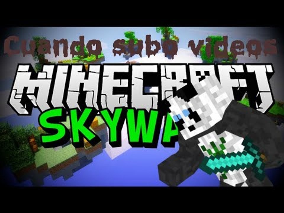 Skywars-Cuando subo videos