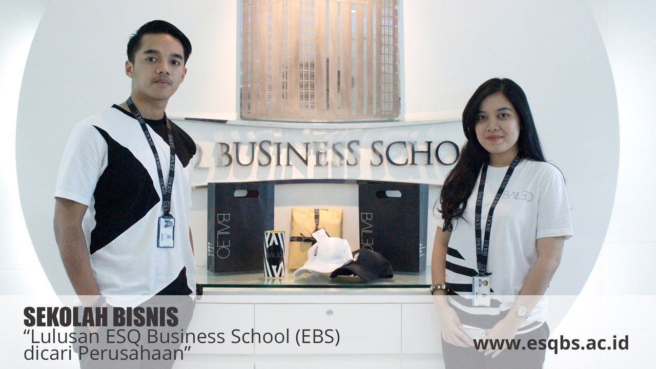 SEKOLAH BISNIS TERBAIK DI INDONESIA - Lulusan ESQ Business School (EBS) dicari Perusahaan