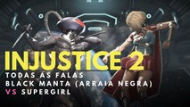 INJUSTICE 2 Todas as Falas entre BLACK MANTA (Arraia Negra) e SUPERGIRL