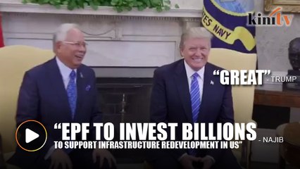 Download Video: We want to help US economy, Najib tells Trump