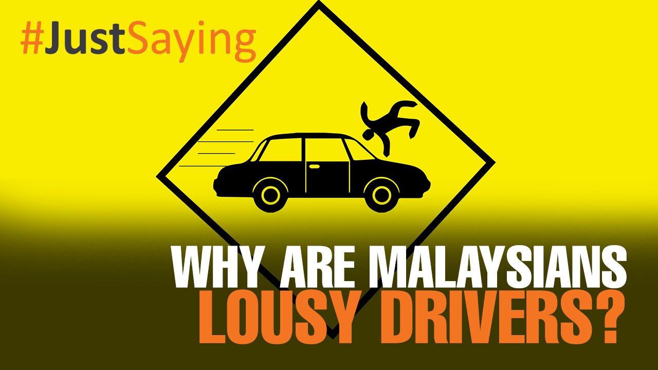 #JUSTSAYING:​ ​Why​ ​Can’t​ ​Malaysians​ ​Drive​ ​(Properly)?