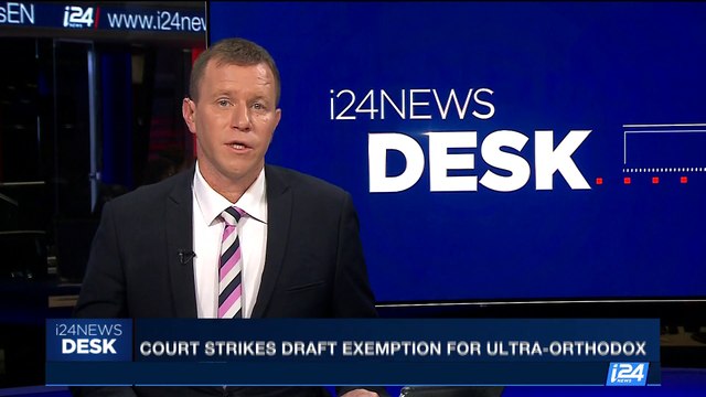 i24NEWS DESK | Court strikes draft exemption for ultra-orthodox | Wednesday, September 13th 2017