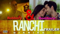Ranchi Diaries TRAILER |Mystery of  Romance, Robbery & Ranchi