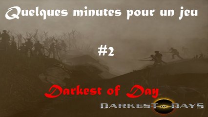 Quelques Minutes Pour un jeu #2 - Darkest of Day - PC-XBOX
