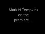 Mark N Tompkins on the premiere