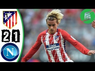Atletico Madrid vs Napoli 2-1 - Highlights & Goals - 01 August 2017