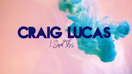 Craig Lucas - I Said This