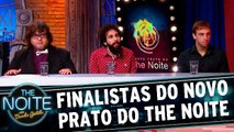 Finalistas do Novo Prato do The Noite