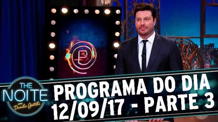 The Noite 12.09.17 - Terça - Parte 3