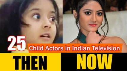 25 Child Actors in Indian Television - THEN and NOW