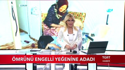 Ömrünü Engelli Yeğenine Adadı