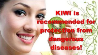 KIWI is recommended for protection from dangerous diseases!!!