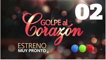 Golpe al Corazon Capitulo 2 Martes 12 de Septiembre del 2017