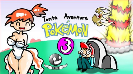 Tonta Aventura Pokemon 3 SUJES