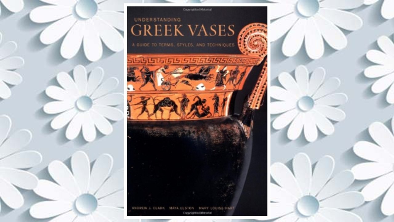 Download PDF Understanding Greek Vases: A Guide to Terms, Styles, and Techniques (Looking at Series) FREE