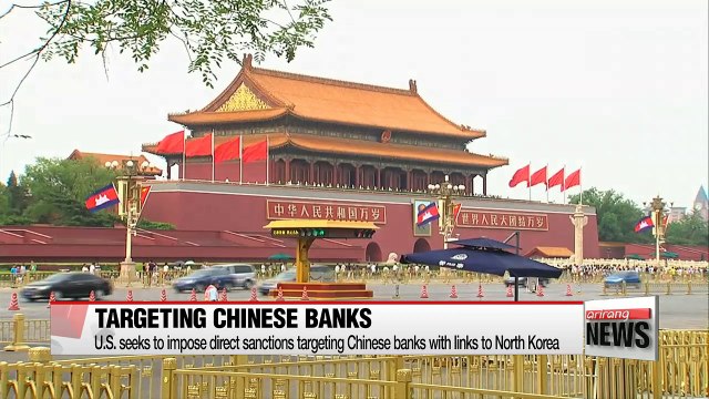 U.S. seeks to impose direct sanctions targeting Chinese banks with links to North Korea