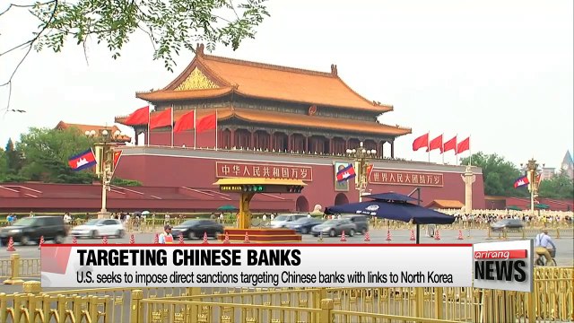 U.S. seeks to impose direct sanctions targeting Chinese banks with links to North Korea