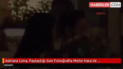 Adriana Lima, Paylaştığı Son Fotoğrafla Metin Hara ile Mutluluğunu Gösterdi