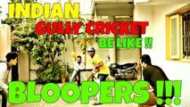 Funny Bloopers & Behind the scenes of Indian Gully Cricket Be Like l The Baigan Vines