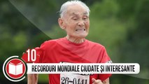 TOP 10 RECORDURI MONDIALE CIUDATE SI INTERESANTE