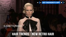 Hair Trends Fall/Winter 2017-18 New Retro Hair | FashionTV