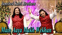 Jamshed Sabri Brothers - Main Aaya Mukh Wekhan