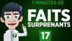 7 minutes de faits surprenants #17