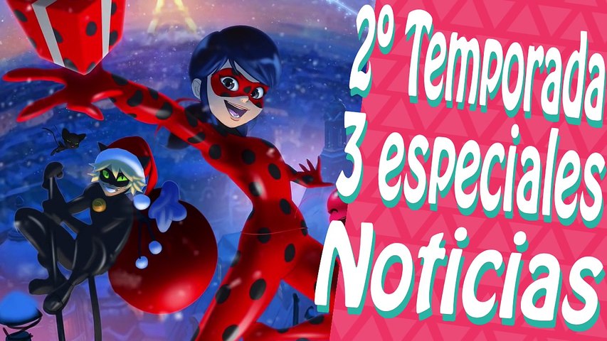 Miraculous Ladybug | SEGUNDA TEMPORADA, 3 Especiales, Serie Web 2D, Cómics, Manga y Película!!