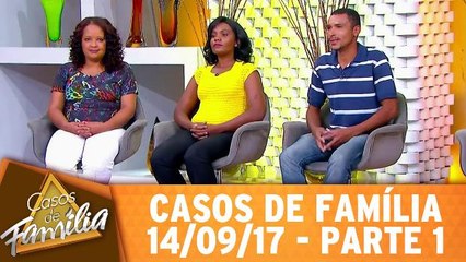 Casos de Família - 14.09.17 - Parte 1
