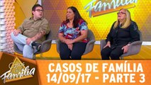 Casos de Família - 14.09.17 - Parte 3