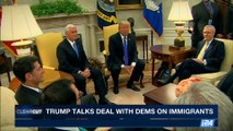 CLEARCUT | Dems says they reached DACA deal with Trump | Thursday, September 14th 2017