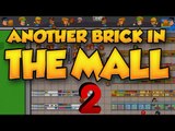 Overly Populated Mall! - Building More Stores! - (Another Brick In The Mall Season 2) - Episode 2