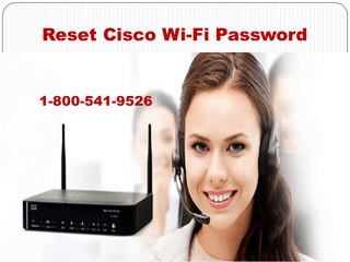 1-800-541-9526 How to Reset Cisco WiFi Password?