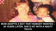 Mom Adopts A Boy That Nobody Wanted – 28 Years Later, She’S Hit With A Nasty Truth