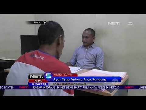 Ayah Tega Perkosa Anak Kandungnya Sendiri - NET5