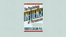 The Science of Persuasion - Influence: The Psychology of Persuasion by Robert B. Cialdini, Ph.D.