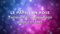 Maquillage facile de papillon rose - Tutoriel maquillage des enfants