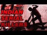 भारत के सबसे खतरनाक 'सीरियल किलर' | India's Most Dangerous Serial Killers | Mystery Of Earth