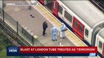 i24NEWS DESK | Blast at London tube treated as 'terrorism' | Friday, September 15th 2017
