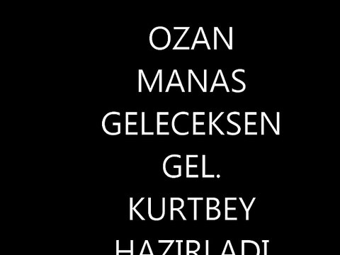 OZAN MANAS..GELECEKSEN GEL