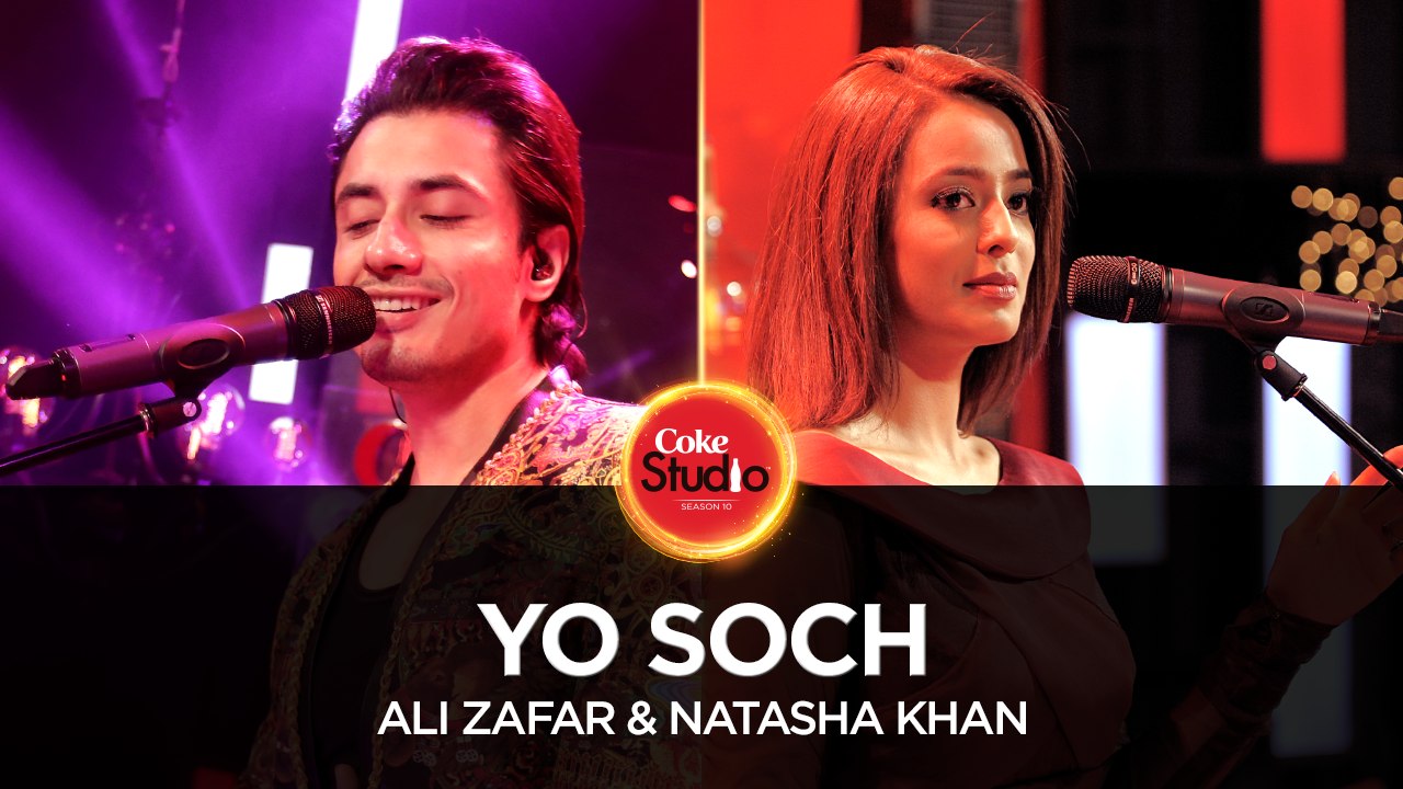 Ali Zafar & Natasha Khan, Yo Soch, Coke Studio Season 10, Episode 6.