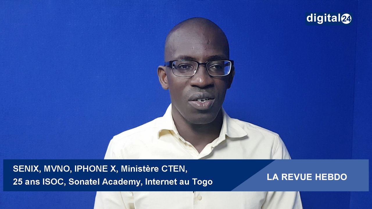 LA REVUE HEBDO : SENIX, MVNO, IPHONE X, MCTEN,  25 ans ISOC, Sonatel Academy, Internet au Togo