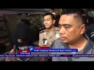 Pelaku Kesal Karena Bayinya Kerap Rewel - NET5