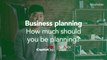 Just One Thing: How much should you be planning?