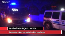 Adana bar önünde bıçaklı kavga