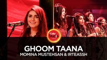 Ghoom Taana - Momina Mustehsan & Irteassh, Coke Studio Season 10, Episode 6 - ASKardar