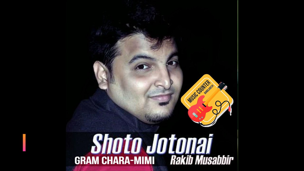 Gram Chara | Mimi | Rakib Musabbir | Shoto Jotonai | Bangla New Song