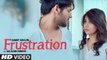 Frustration Full HD Video Song Sunny Kahlon Ft Kulshan Sandhu - New Punjabi Songs 2017